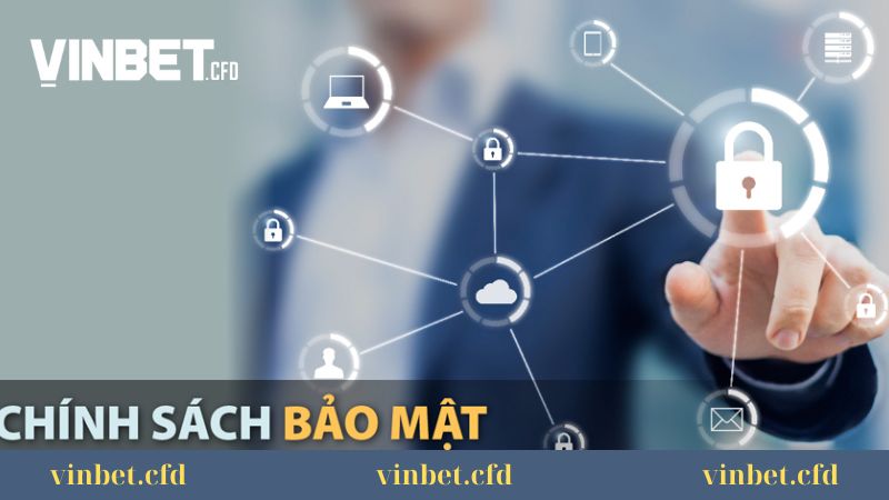 Chính sách bảo mật Vinbet Chính sách bảo mật Vinbet