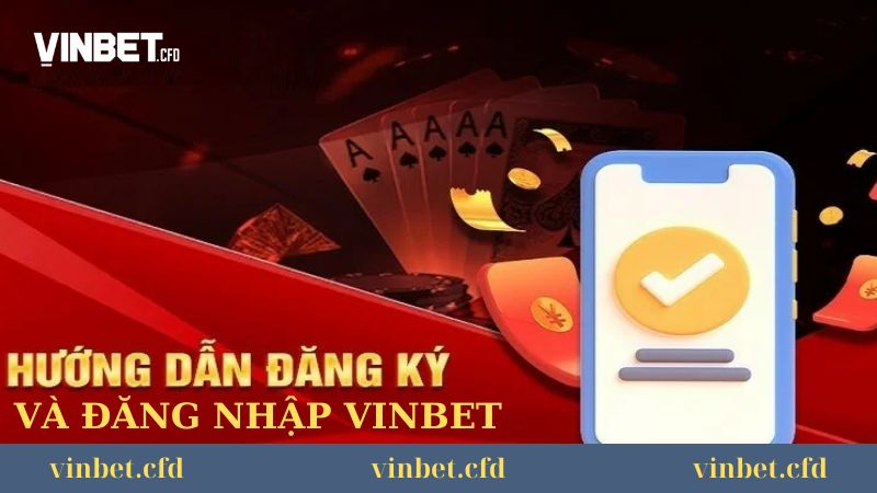 Hướng dẫn đăng ký và đăng nhập Vinbet Hướng dẫn đăng ký và đăng nhập Vinbet