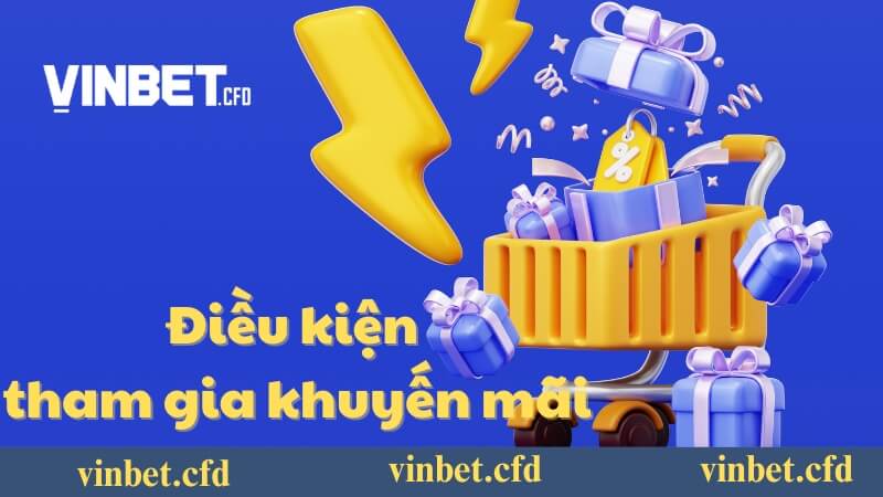 Một số điều kiện tham gia khuyến mãi Vinbet Một số điều kiện tham gia khuyến mãi Vinbet