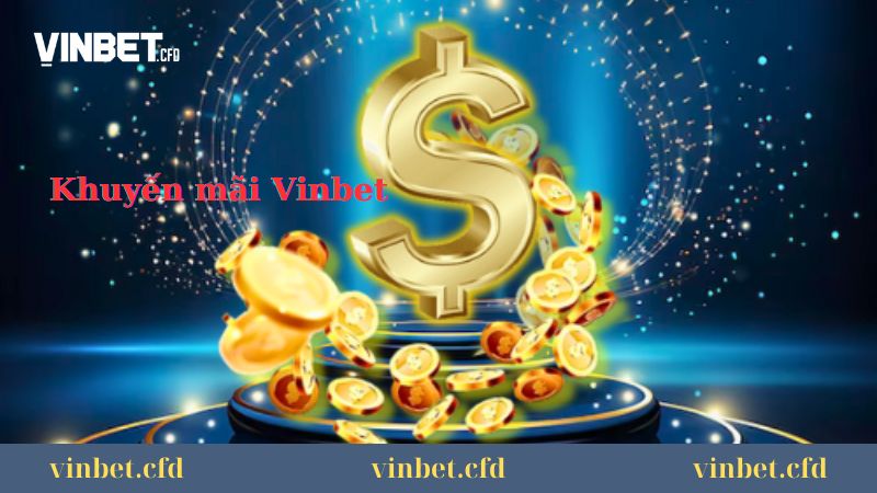 Các chương trình khuyến mãi Vinbet Các chương trình khuyến mãi Vinbet