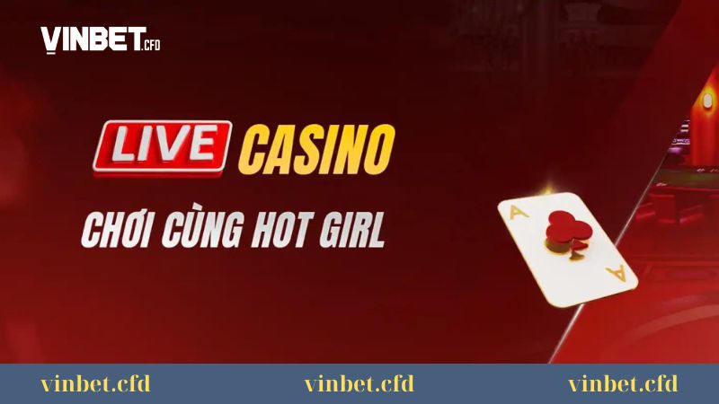 Sảnh cược Live casino Vinbet