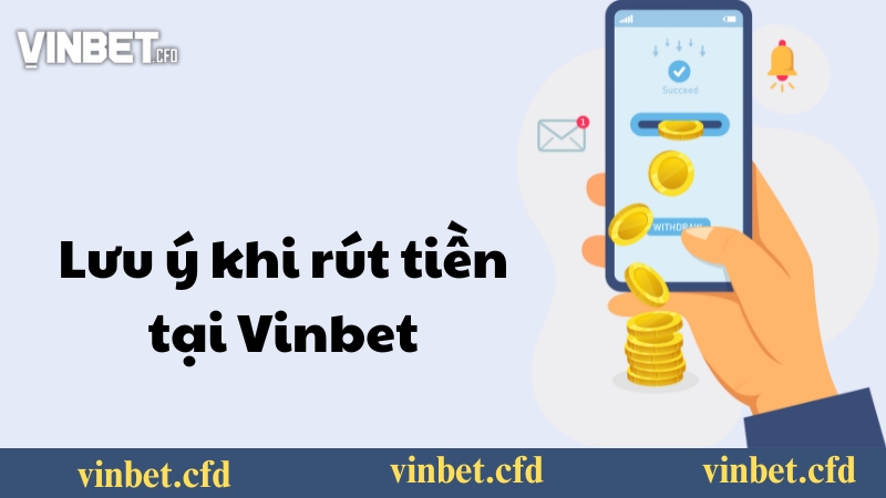 Một vài lưu ý khi rút tiền Vinbet Một vài lưu ý khi rút tiền Vinbet