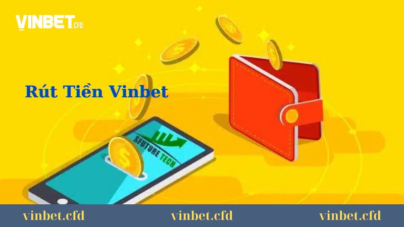 Hướng dẫn rút tiền Vinbet nhanh chóng Hướng dẫn rút tiền Vinbet nhanh chóng
