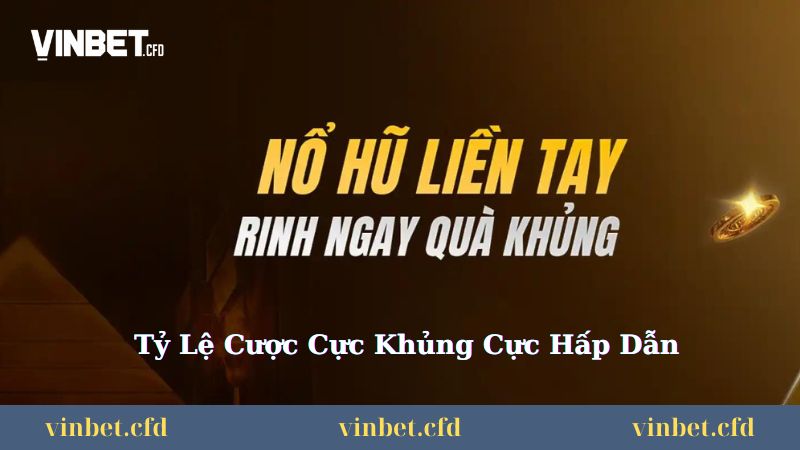 Vinbet cung cấp tỷ lệ cược cao cực hấp dẫn